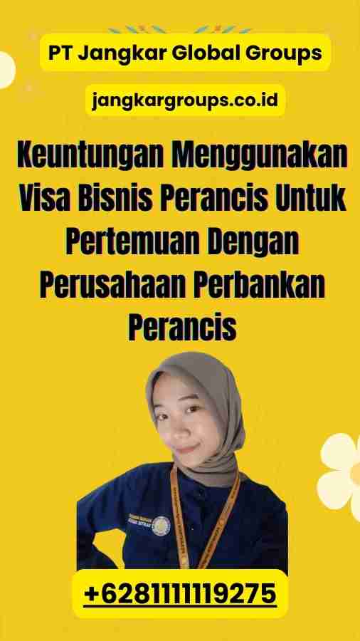 Keuntungan Menggunakan Visa Bisnis Perancis Untuk Pertemuan Dengan Perusahaan Perbankan Perancis