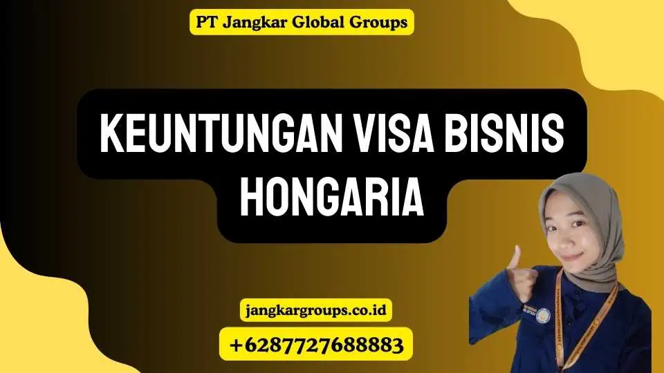 Keuntungan Visa Bisnis Hongaria