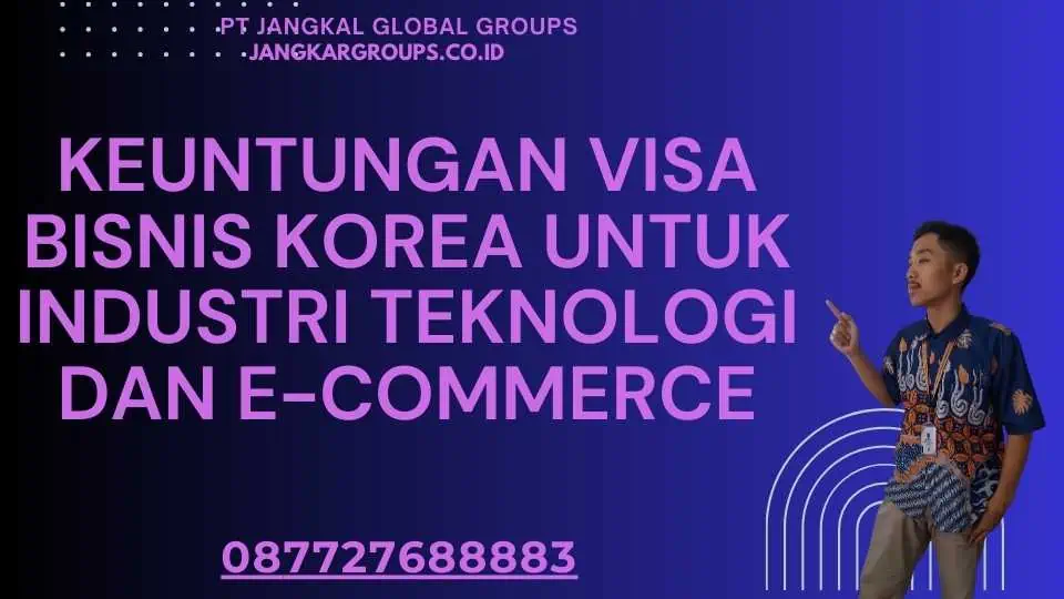 Keuntungan Visa Bisnis Korea Untuk Industri Teknologi Dan E-Commerce