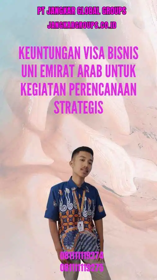 Keuntungan Visa Bisnis Uni Emirat Arab Untuk Kegiatan Perencanaan Strategis