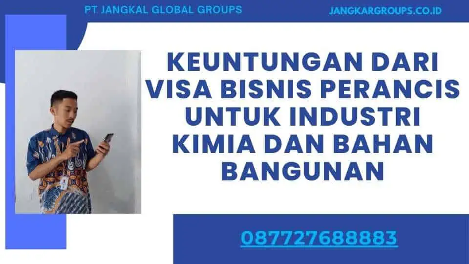 Keuntungan dari Visa Bisnis Perancis Untuk Industri Kimia dan Bahan Bangunan