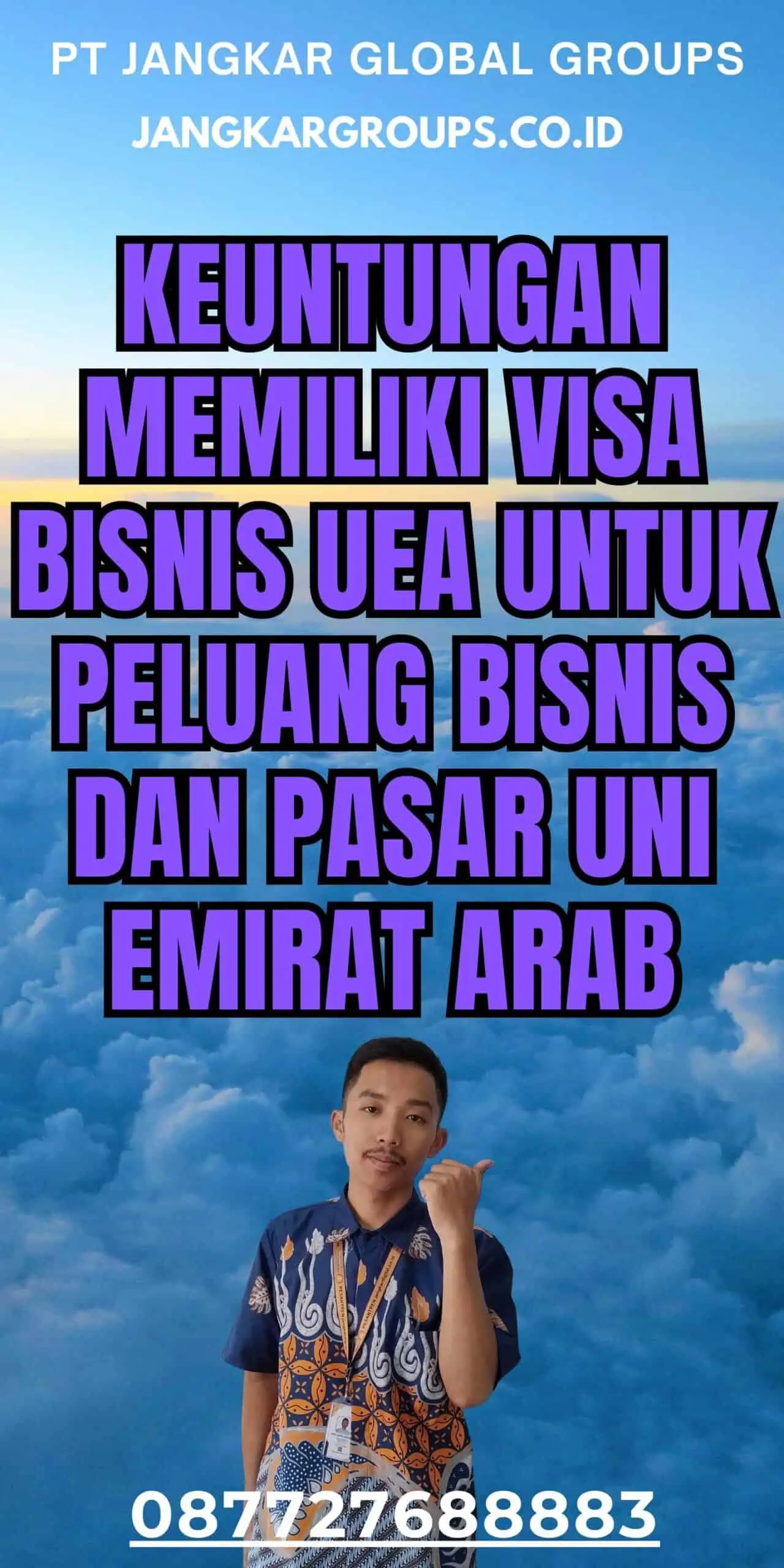 Keuntungan memiliki Visa Bisnis UEA Untuk Peluang Bisnis Dan Pasar Uni Emirat Arab