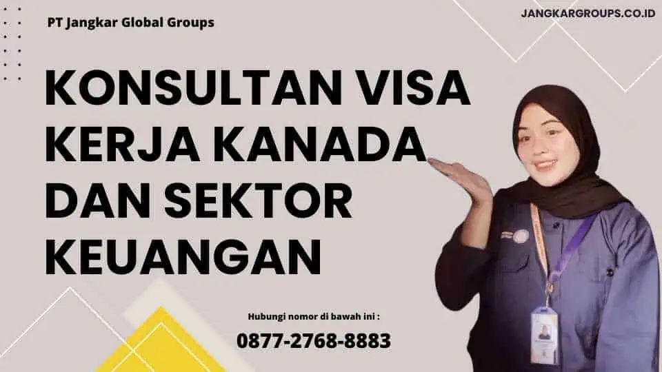 Konsultan Visa Kerja Kanada Dan Sektor Keuangan