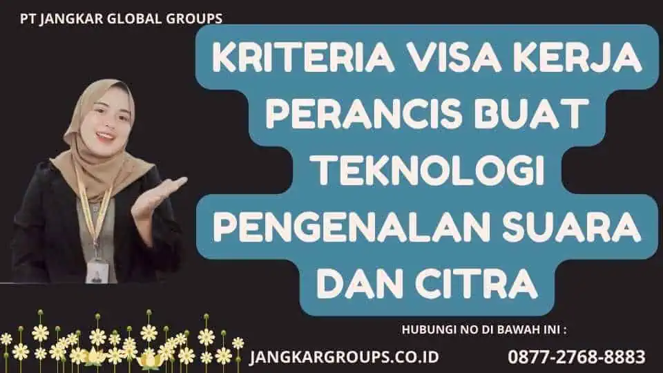 Kriteria Visa Kerja Perancis Buat Teknologi Pengenalan Suara Dan Citra