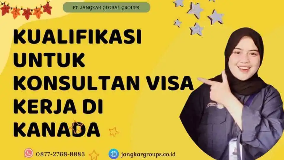 Kualifikasi untuk Konsultan Visa Kerja di Kanada