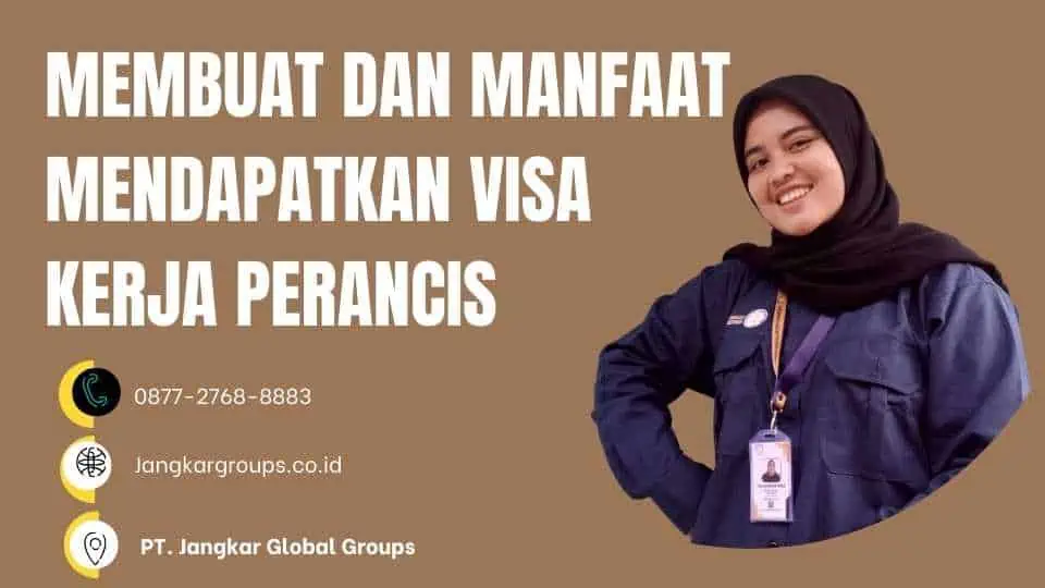 MEMBUAT DAN MANFAAT MENDAPATKAN VISA KERJA PERANCIS