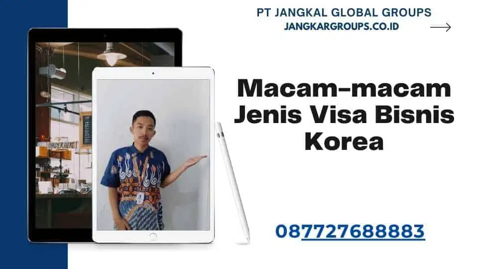 Macam-macam Jenis Visa Bisnis Korea