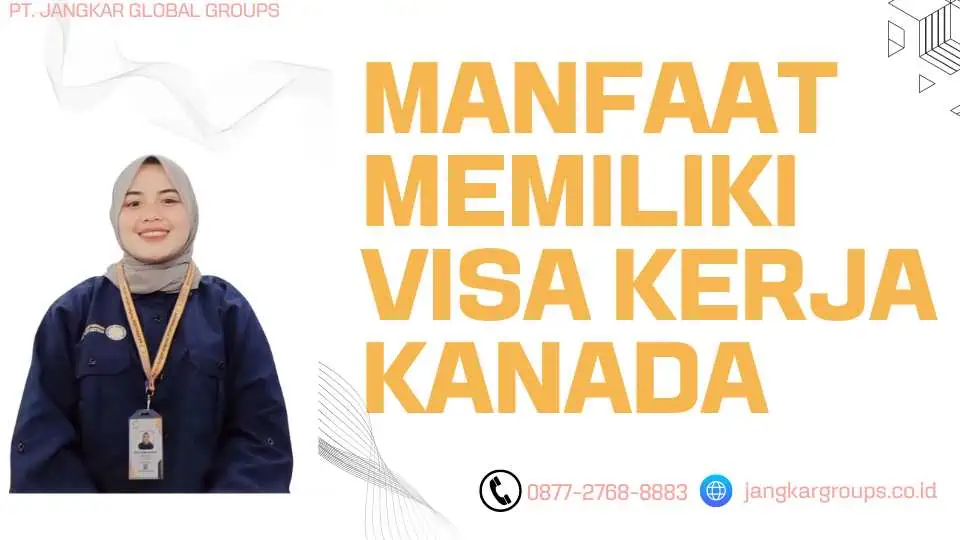 Manfaat Memiliki Visa Kerja Kanada