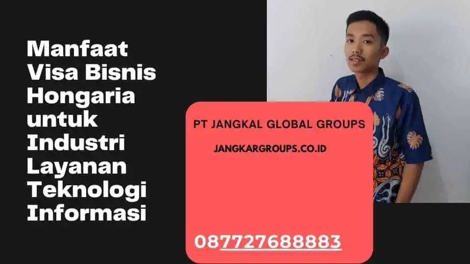 Manfaat Visa Bisnis Hongaria untuk Industri Layanan Teknologi Informasi