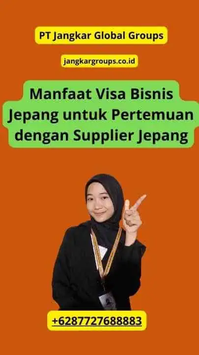 Manfaat Visa Bisnis Jepang untuk Pertemuan dengan Supplier Jepang