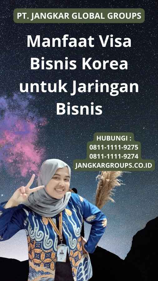 Manfaat Visa Bisnis Korea untuk Jaringan Bisnis