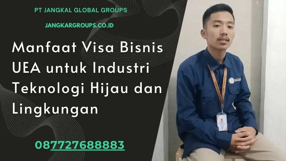 Manfaat Visa Bisnis UEA untuk Industri Teknologi Hijau dan Lingkungan