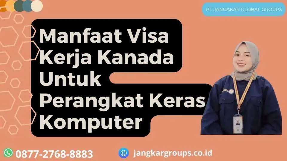 Manfaat Visa Kerja Kanada Untuk Perangkat Keras Komputer