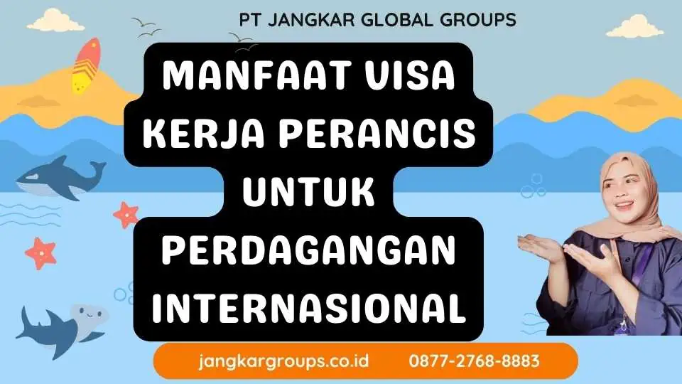 Manfaat Visa Kerja Perancis Untuk Perdagangan Internasional