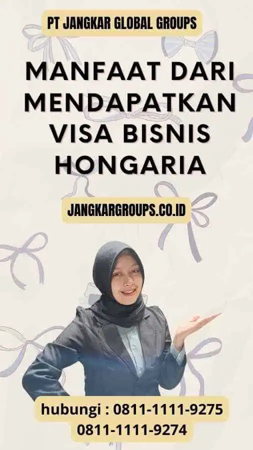 Manfaat dari Mendapatkan Visa Bisnis Hongaria