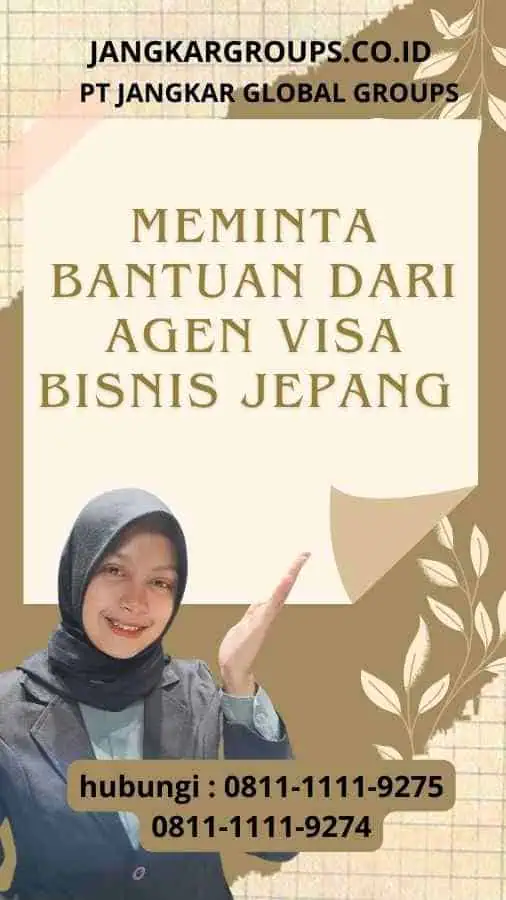 Meminta Bantuan dari Agen Visa Bisnis Jepang : Tips Untuk Mendapatkan Visa Bisnis