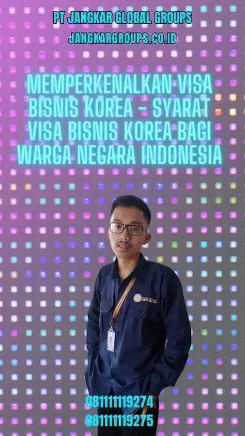 Memperkenalkan Visa Bisnis Korea - Syarat Visa Bisnis Korea Bagi Warga Negara Indonesia