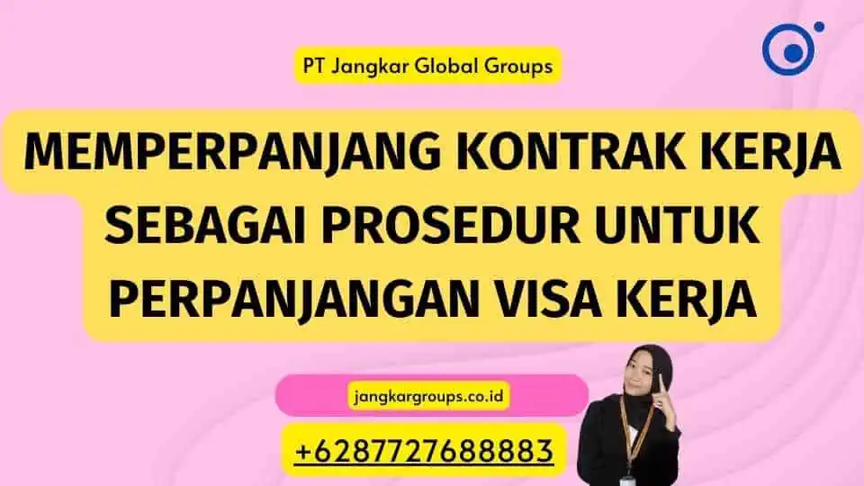 Memperpanjang Kontrak Kerja Sebagai Prosedur Untuk Perpanjangan Visa Kerja