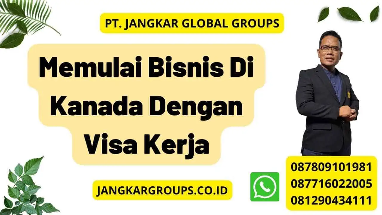 Memulai Bisnis Di Kanada Dengan Visa Kerja