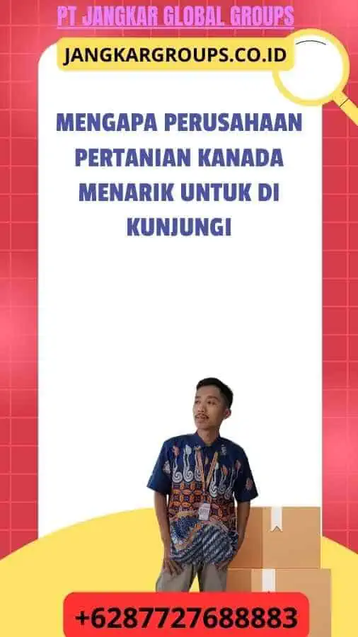 Mengapa Perusahaan Pertanian Kanada Menarik untuk Di kunjungi-Visa Bisnis Kanada Serta Pertemuan Dengan Perusahaan