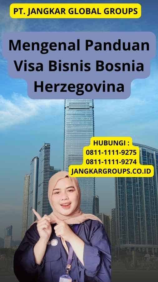 Mengenal Panduan Visa Bisnis Bosnia Herzegovina