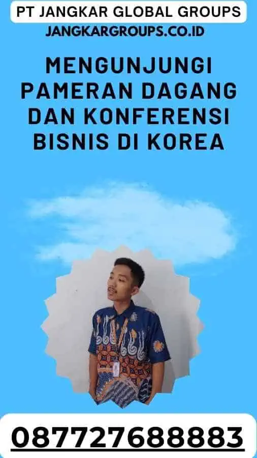 Mengunjungi Pameran Dagang dan Konferensi Bisnis di Korea