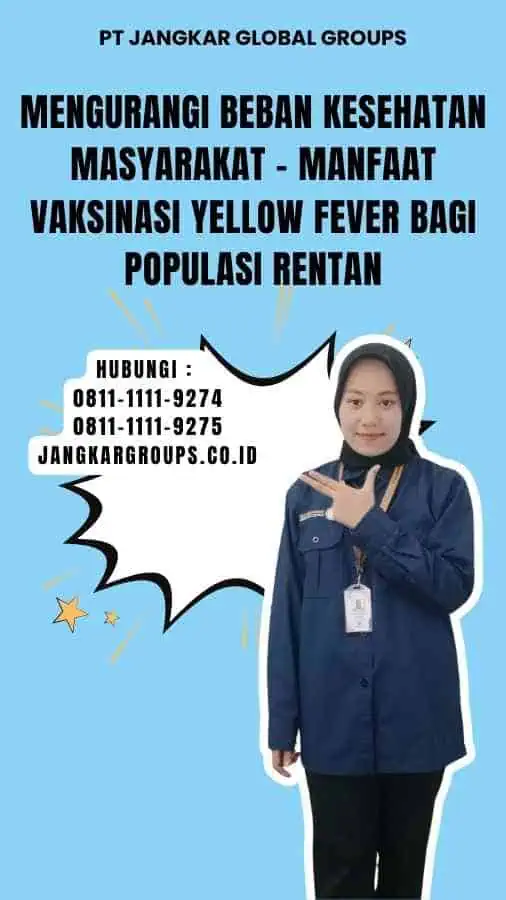 Mengurangi Beban Kesehatan Masyarakat - Manfaat Vaksinasi Yellow Fever Bagi Populasi Rentan