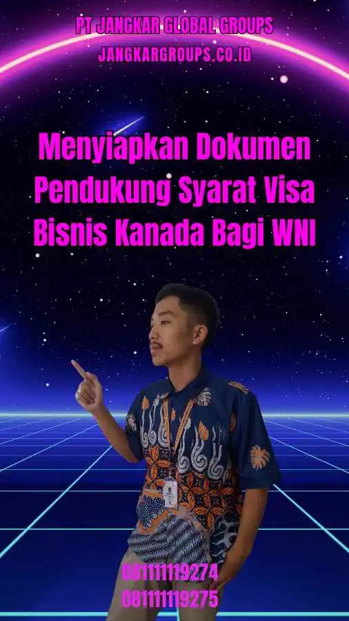 Menyiapkan Dokumen Pendukung Syarat Visa Bisnis Kanada Bagi WNI