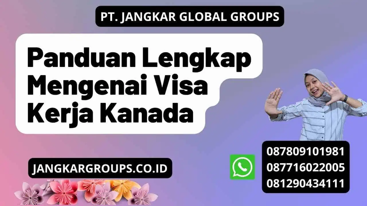 Panduan Lengkap Mengenai Visa Kerja Kanada