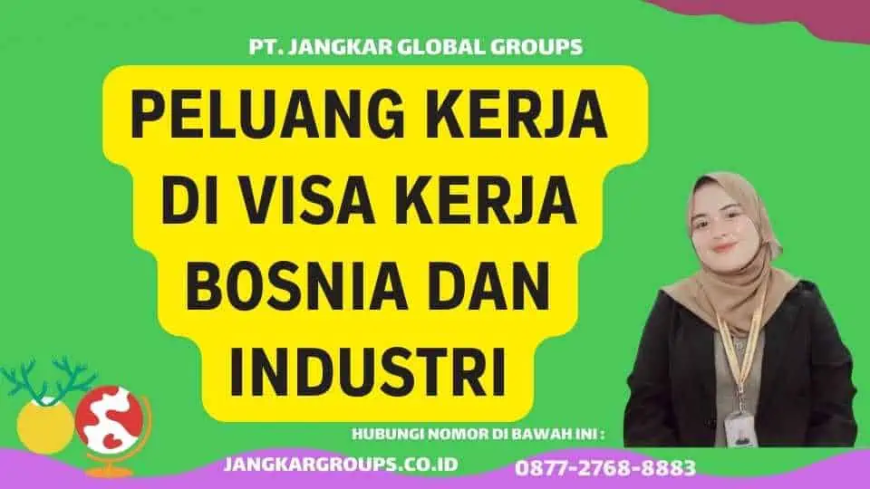 Peluang Kerja di Visa Kerja Bosnia Dan Industri