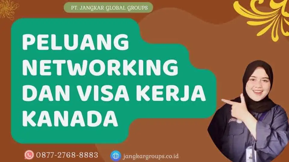 Peluang Networking Dan Visa Kerja Kanada