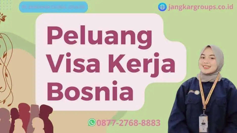 Peluang Visa Kerja Bosnia