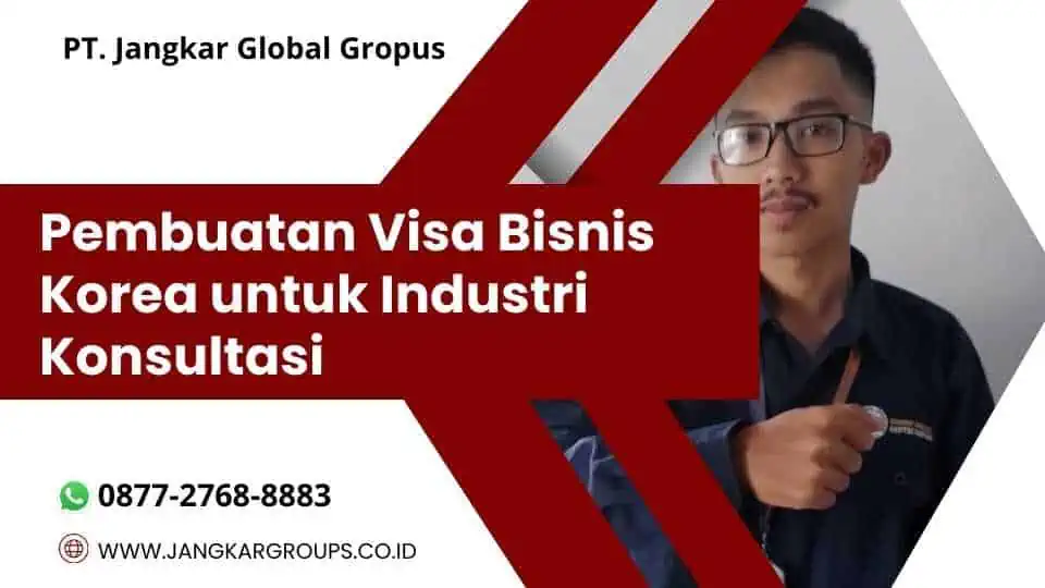 Pembuatan Visa Bisnis Korea untuk Industri Konsultasi