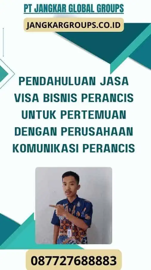 Pendahuluan Jasa Visa Bisnis Perancis Untuk Pertemuan Dengan Perusahaan Komunikasi Perancis