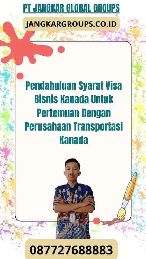 Pendahuluan Syarat Visa Bisnis Kanada Untuk Pertemuan Dengan Perusahaan Transportasi Kanada