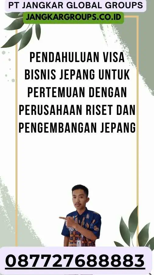 Pendahuluan Visa Bisnis Jepang Untuk Pertemuan Dengan Perusahaan Riset Dan Pengembangan Jepang