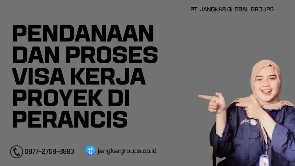 Pendanaan Dan Proses Visa Kerja Proyek di Perancis