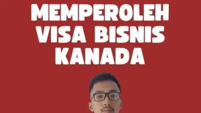 Pengalaman Pribadi Memperoleh Visa Bisnis Kanada