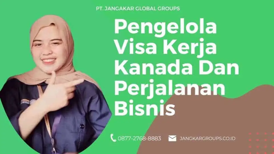 Pengelola Visa Kerja Kanada Dan Perjalanan Bisnis