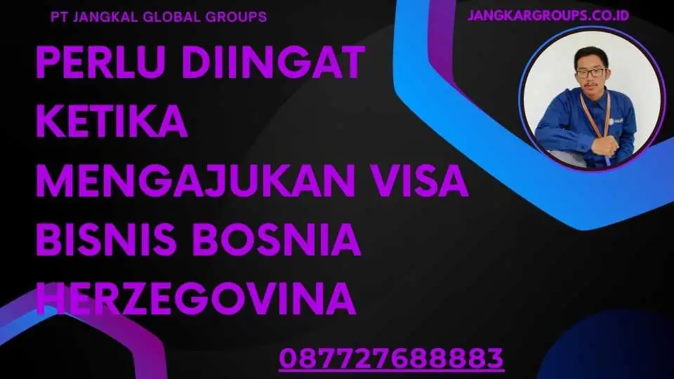 Perlu Diingat Ketika Mengajukan Visa Bisnis Bosnia Herzegovina