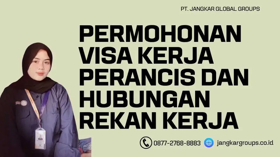 Permohonan Visa Kerja Perancis Dan Hubungan rekan Kerja