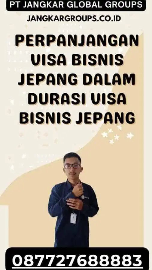 Perpanjangan Visa Bisnis Jepang Dalam Durasi Visa Bisnis Jepang