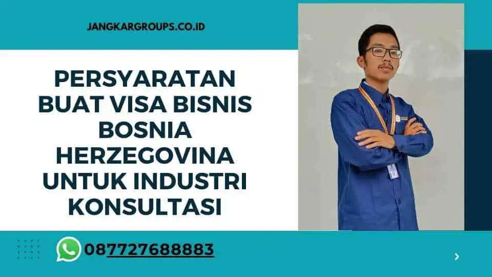 Persyaratan Buat Visa Bisnis Bosnia Herzegovina Untuk Industri Konsultasi