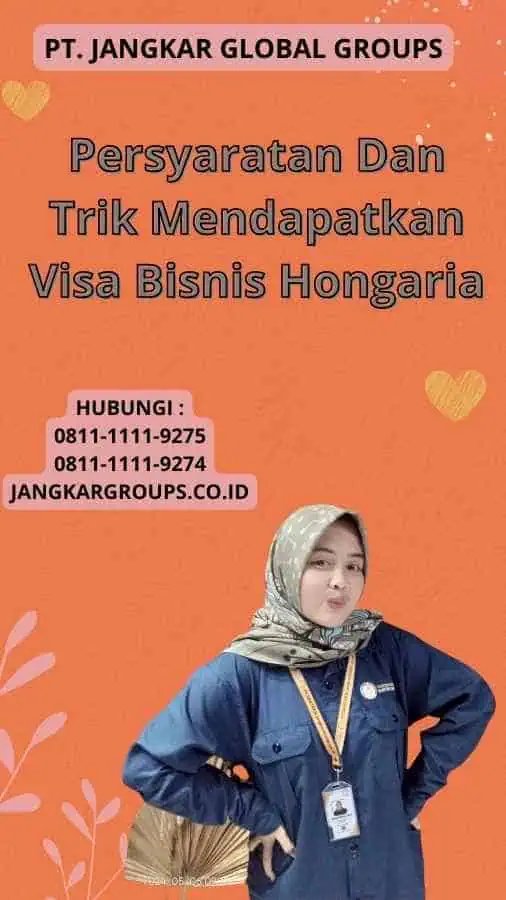 Persyaratan Dan Trik Mendapatkan Visa Bisnis Hongaria