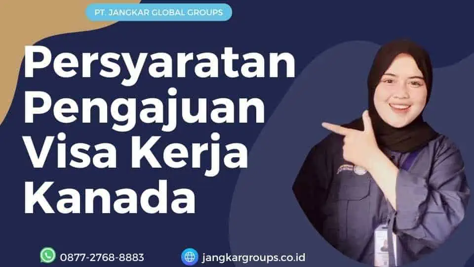 Persyaratan Pengajuan Visa Kerja Kanada