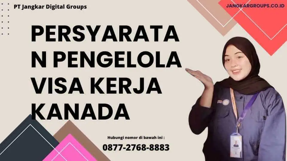 Persyaratan Pengelola Visa Kerja Kanada