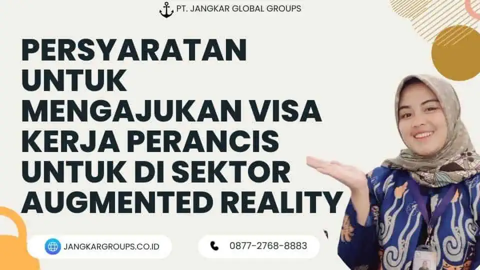 Persyaratan Untuk Mengajukan Visa Kerja Perancis Untuk Di Sektor Augmented Reality