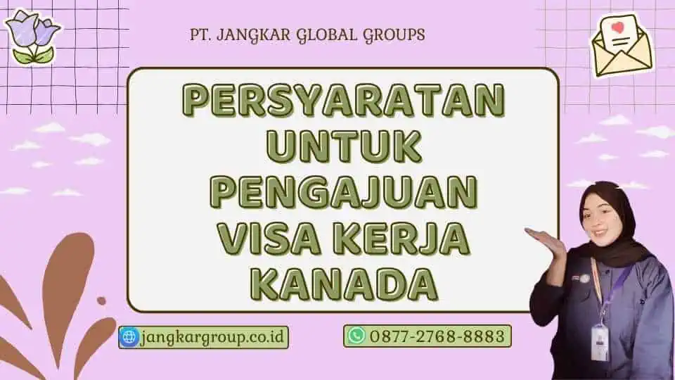 Persyaratan Untuk Pengajuan Visa Kerja Kanada