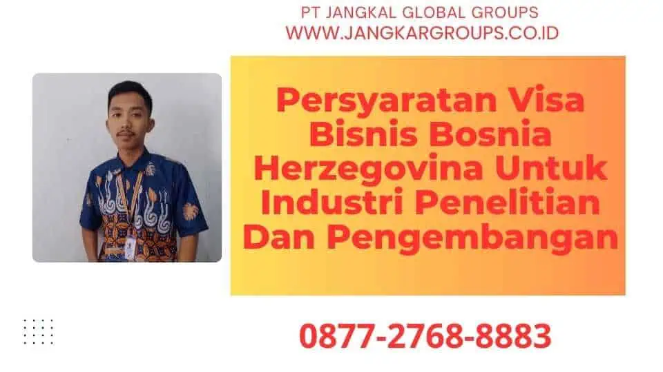 Persyaratan Visa Bisnis Bosnia Herzegovina Untuk Industri Penelitian Dan Pengembangan