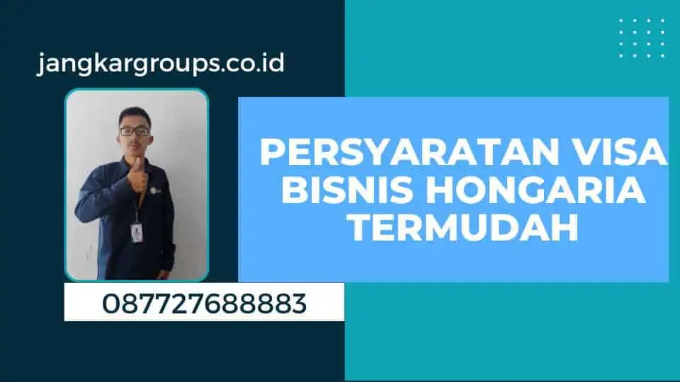 Persyaratan Visa Bisnis Hongaria Termudah